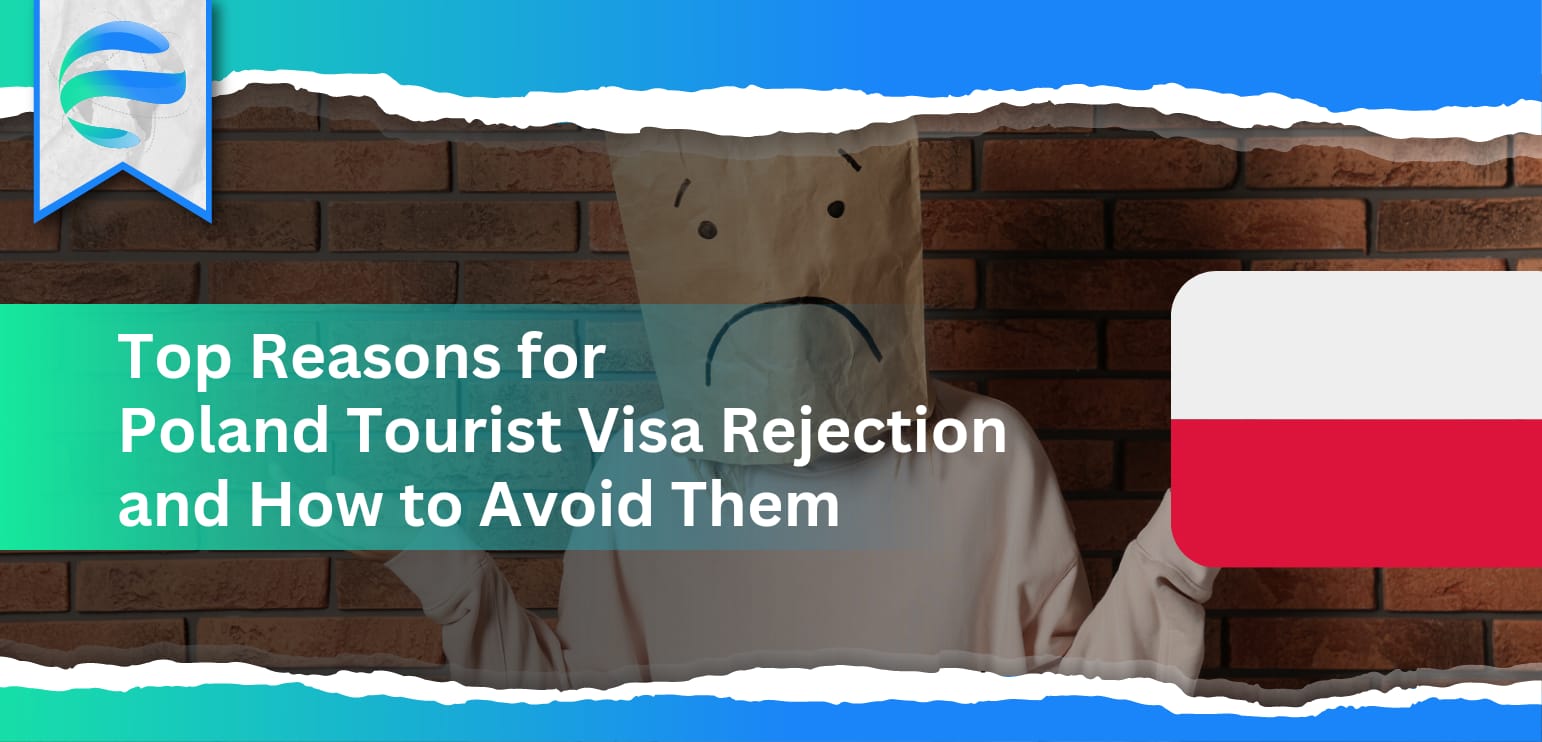 Top Reasons for Poland Tourist Visa Rejection and How to Avoid Them